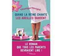 Quand la reine chante les abeilles dansent Véronique Maciejak (Auteur)