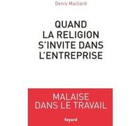 Quand la religion s'invite dans l'entreprise Denis Maillard (Auteur)