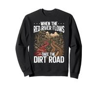 Quand la rivière Rouge coule, empruntez Un Chemin de Terre drôle Sweatshirt
