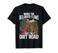 Quand la rivière Rouge coule, empruntez Un Chemin de Terre drôle T-Shirt