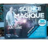 Quand La Science Devient Magique . Le Maitre Des Sciences Avec Eric Antoine 36 Expedriences Extraordinaires
