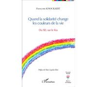 Françoise Knockaert – Quand la solidarité change les couleurs de la vie – Du SEL sur le feu – Broché