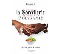 Quand la sorcellerie se mêle a la polygamie: Partie 2