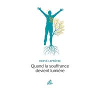 Quand la souffrance devient lumière