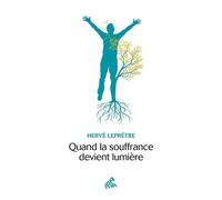 Quand la souffrance devient lumière