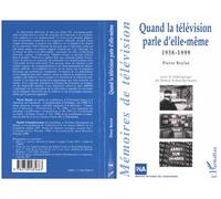 Pierre Beylot – Quand la télévision parle d'elle‑même 1958-1999 – Témoignage Daniel Schneidermann