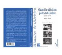 Pierre Beylot – Quand la télévision parle d'elle‑même 1958-1999 – Témoignage Daniel Schneidermann