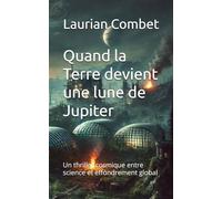 Quand la Terre devient une lune de Jupiter: Un thriller cosmique entre science et effondrement global