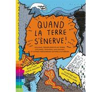Quand la terre s'enerve ! volcans, tremblements de terre, cyclones, tsunamis, avalanches et autres - Robin Jacobs - Chemin Des Cretes - cartonné - Document jeunesse
