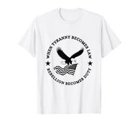 Quand la tyrannie devient loi, la rébellion devient un devoir T-Shirt