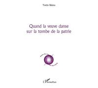 Quand la veuve danse sur la tombe de la patrie - Yvette Balana - L'harmattan - broché - Poésie