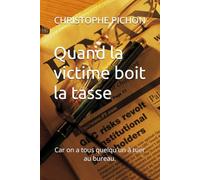 Quand la victime boit la tasse: Car on a tous quelqu'un à tuer au bureau.