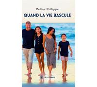 Quand la vie bascule - Céline Philippe - Le Lys Bleu - broché - Roman
