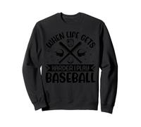 Quand la Vie Devient Plus Difficile, Je Joue au Baseball Sweatshirt