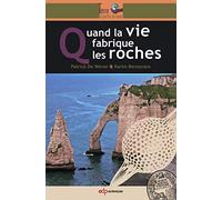 Quand la vie fabrique les roches Patrick De Wever (Auteur)