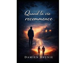 Quand la vie recommence: Roman inspiré d’une histoire vraie