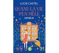 Quand la vie s'en mêle: Ophélie