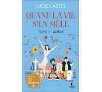 Quand La Vie S'en Mêle Tome 1 - Adèle