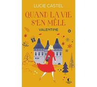Quand la vie s'en mêle - Valentine: La nouvelle série de Lucie Castel