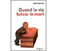 Quand la vie tutoie la mort - Sylvie Garoche - Nouvelle Cite - broché - Essai