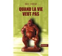 Quand la vie veut pas - Eric Heine - Books On Demand - broché - Roman