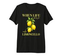 Quand la Vie Vous Donne des Citrons, Faites du Limoncello T-Shirt Haut de Gamme