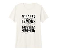 Quand la Vie Vous Donne des Citrons, jetez-Les à Quelqu'un T-Shirt Haut de Gamme