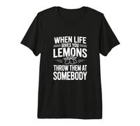Quand la Vie Vous Donne des Citrons, jetez-Les à Quelqu'un T-Shirt Haut de Gamme