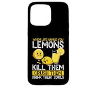 Quand la Vie Vous Donne des Citrons, tuez-Les, écrasez-Les Coque pour iPhone 15 Pro Max