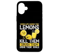 Quand la Vie Vous Donne des Citrons, tuez-Les, écrasez-Les Coque pour iPhone 16 Plus