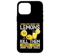 Quand la Vie Vous Donne des Citrons, tuez-Les, écrasez-Les Coque pour iPhone 16 Pro Max