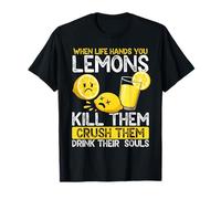Quand la Vie Vous Donne des Citrons, tuez-Les, écrasez-Les T-Shirt