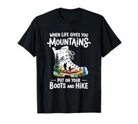 Quand la Vie Vous Donne des Montagnes, Mettez Vos Bottes et Faites de la randonnée T-Shirt