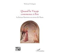 Waltraud Verlaguet–Quand la Vierge commence à lire–La lecture féminine au miroir de Marie–Broché