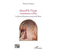 Waltraud Verlaguet–Quand la Vierge commence à lire–La lecture féminine au miroir de Marie–Broché