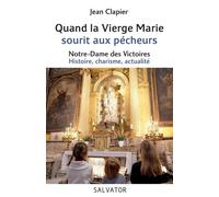 Quand La Vierge Marie Sourit Aux Pécheurs - Notre-Dame Des Victoires : Histoire, Charisme, Actualité