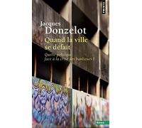 Quand La Ville Se Défait - Quelle Politique Face À La Crise Des Banlieues ?