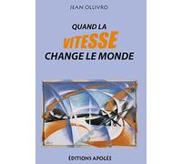 Quand la vitesse change le monde: Essor de la vitesse et transformation des sociétés