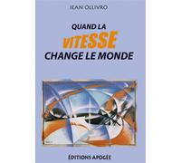 Quand la vitesse change le monde Jean Ollivro (Auteur)