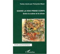 Quand la voix prend corps – Entre la scène et le divan – L'Harmattan