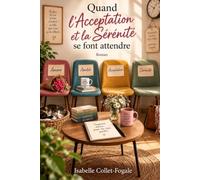 Quand l'acceptation et la sérénité se font attendre: Ou comment Amour et Amitié s'invitent toujours avant qu'on les appelle