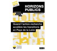 Quand L'action-Recherche Accélère Les Transitions En Pays De La Loire - Revue Horizons Publics Hors-Série Été 2024