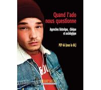 Quand l'ado nous questionne : Approches historique, clinique et sociologique