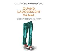 Quand l'adolescent va mal - L'écouter, le comprendre et l'aimer