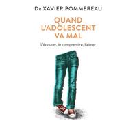 Quand l'adolescent va mal L'écouter, le comprendre, l'aimer - Xavier Pommereau - J'ai Lu - Poche - Guide