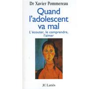 Quand l'adolescent va mal - L'écouter, le comprendre, l'aimer - Xavier Pommereau - Lattes - Livre