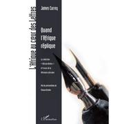 Quand l'Afrique réplique La collection "African writers" et l'essor de la littérature africaine - Currey, James - L'harmattan - broché - Essai