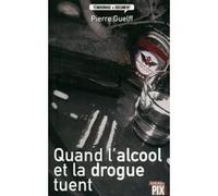 Quand l'alcool et la drogue tuent