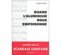 Quand l'aluminium nous empoisonne Enquête sur un scandale sanitaire - Virginie Belle - Max Milo - broché - Essai