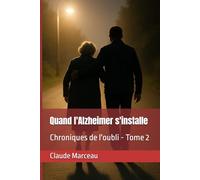 Quand l'Alzheimer s'installe: Chroniques de l'oubli - Tome 2